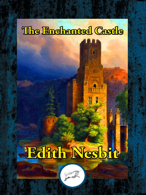 Title details for The Enchanted Castle by Edith Nesbit - Available